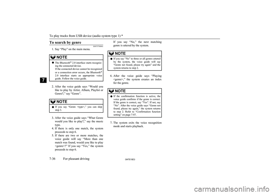 MITSUBISHI L200 2015 Owners Manual (in English) To search by genre
E00757700041
1. Say “Play” on the main menu.NOTEl The Bluetooth ®
2.0 interface starts recogniz-
ing the connected device.
If the connected device cannot be recognized
or a MITSUBISHI L200 2015 Owners Manual (in English) To search by genre
E00757700041
1. Say “Play” on the main menu.NOTEl The Bluetooth ®
2.0 interface starts recogniz-
ing the connected device.
If the connected device cannot be recognized
or a