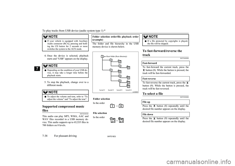 MITSUBISHI L200 2015  Owners Manual (in English) NOTElIf  your  vehicle  is  equipped  with  Auxiliary
Audio  connector  (RCA),  pressing  and  hold-
ing  the  CD  button  for  2  seconds  or  more
switches the system to the AUX mode.
4. Once  the  