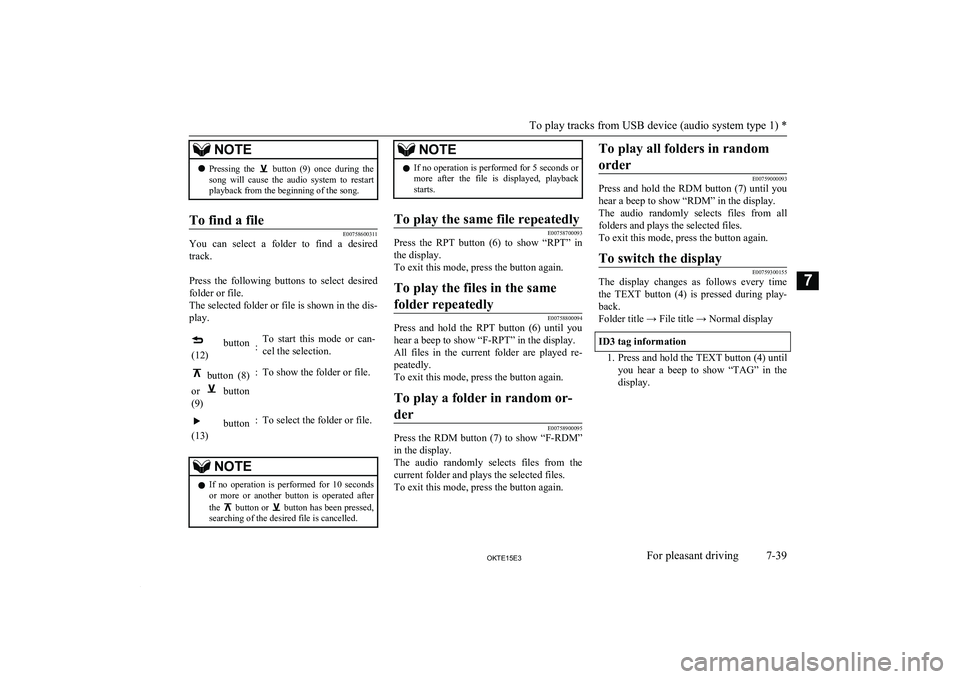 MITSUBISHI L200 2015 Owners Manual (in English) NOTElPressing the button (9) once during the
song will cause the audio system to restart
playback from the beginning of the song.To find a file
E00758600311
You can select a folder MITSUBISHI L200 2015 Owners Manual (in English) NOTElPressing the button (9) once during the
song will cause the audio system to restart
playback from the beginning of the song.To find a file
E00758600311
You can select a folder