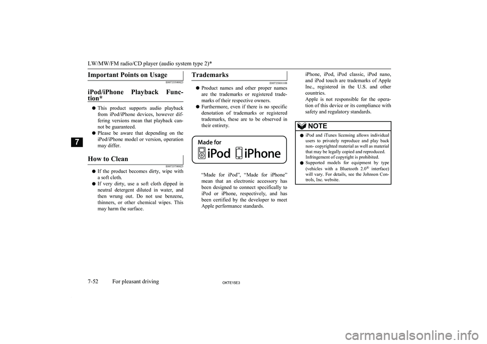 MITSUBISHI L200 2015  Owners Manual (in English) Important Points on Usage
E00735500023
iPod/iPhone  Playback  Func- tion*
l This  product  supports  audio  playback
from  iPod/iPhone  devices,  however  dif-fering  versions  mean  that  playback  c