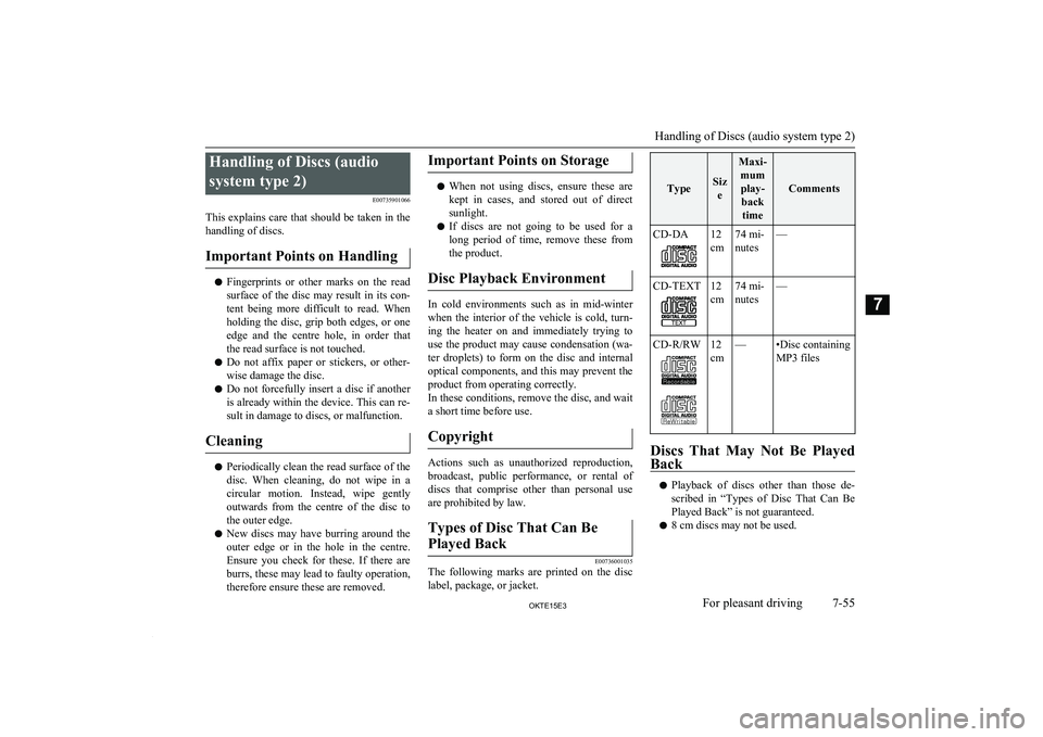 MITSUBISHI L200 2015  Owners Manual (in English) Handling of Discs (audiosystem type 2) E00735901066
This explains care that should be taken in the handling of discs.
Important Points on Handling
l Fingerprints  or  other  marks  on  the  read
surfa