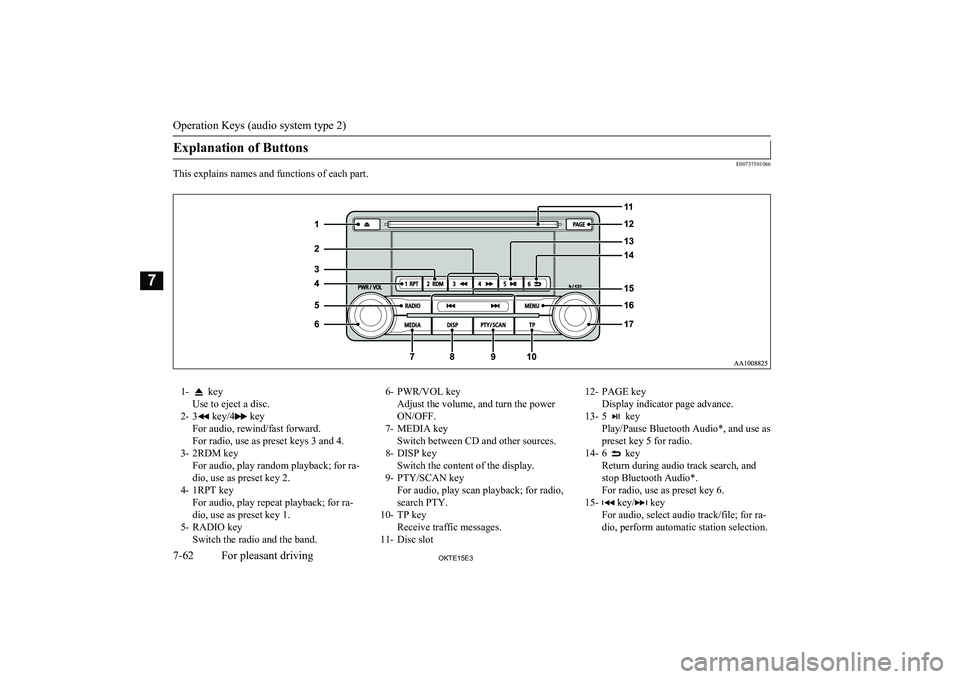 MITSUBISHI L200 2015 Owners Manual (in English) Explanation of Buttons
E00737501066
This explains names and functions of each part.
1- key
Use to eject a disc.
2- 3
key/4 key
For audio, rewind/fast forward.
For radio, use as preset keys 3 and 4.
3 MITSUBISHI L200 2015 Owners Manual (in English) Explanation of Buttons
E00737501066
This explains names and functions of each part.
1- key
Use to eject a disc.
2- 3
key/4 key
For audio, rewind/fast forward.
For radio, use as preset keys 3 and 4.
3
