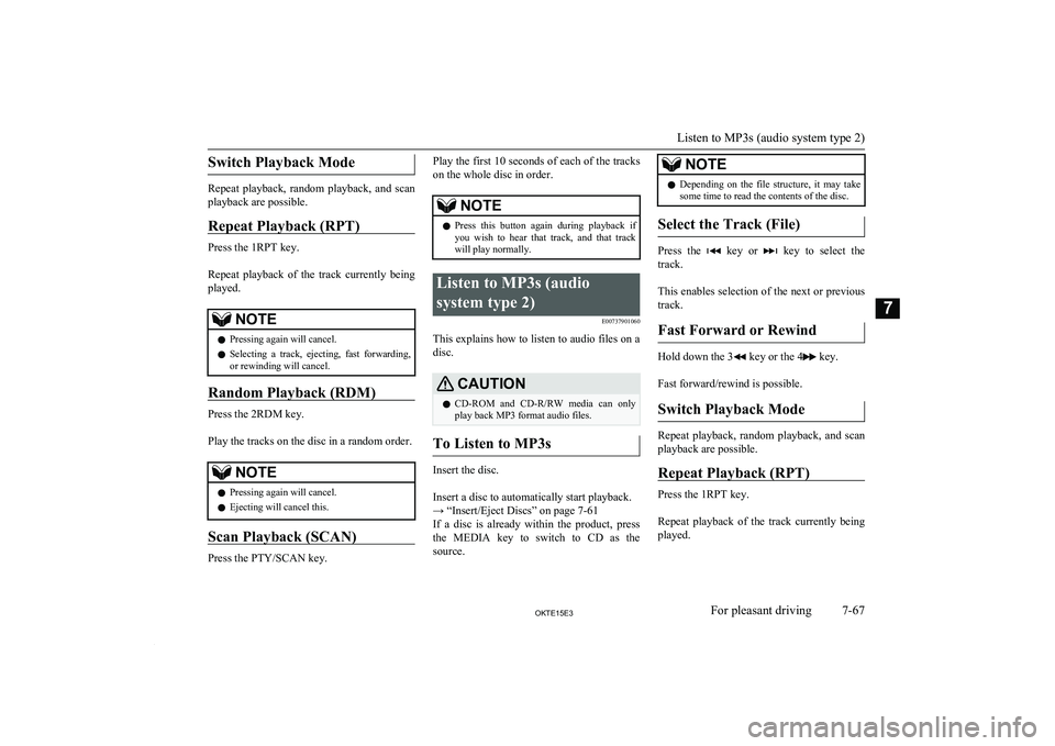 MITSUBISHI L200 2015 Owners Manual (in English) Switch Playback Mode
Repeat playback, random playback, and scan
playback are possible.
Repeat Playback (RPT)
Press the 1RPT key.
Repeat playback of the track currently being
played.
NOTEl MITSUBISHI L200 2015 Owners Manual (in English) Switch Playback Mode
Repeat playback, random playback, and scan
playback are possible.
Repeat Playback (RPT)
Press the 1RPT key.
Repeat playback of the track currently being
played.
NOTEl