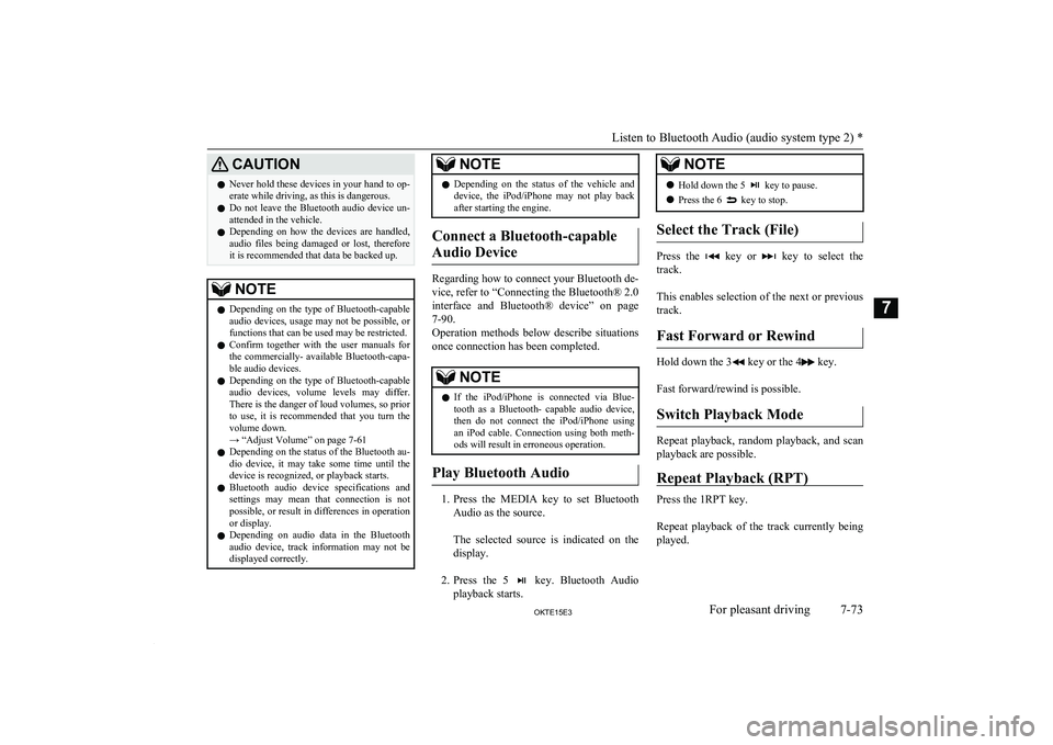 MITSUBISHI L200 2015 Owners Manual (in English) CAUTIONlNever hold these devices in your hand to op-
erate while driving, as this is dangerous.
l Do not leave the Bluetooth audio device un-
attended in the vehicle.
l Depending on how the MITSUBISHI L200 2015 Owners Manual (in English) CAUTIONlNever hold these devices in your hand to op-
erate while driving, as this is dangerous.
l Do not leave the Bluetooth audio device un-
attended in the vehicle.
l Depending on how the