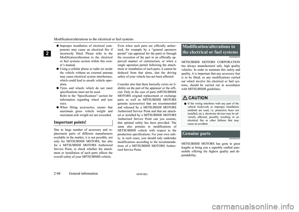MITSUBISHI L200 2015 (in English) Owners Guide lImproper installation of electrical com-
ponents may cause an electrical fire if
incorrectly fitted. Please refer to the Modification/alteration to the electrical
or fuel systems MITSUBISHI L200 2015 (in English) Owners Guide lImproper installation of electrical com-
ponents may cause an electrical fire if
incorrectly fitted. Please refer to the Modification/alteration to the electrical
or fuel systems
