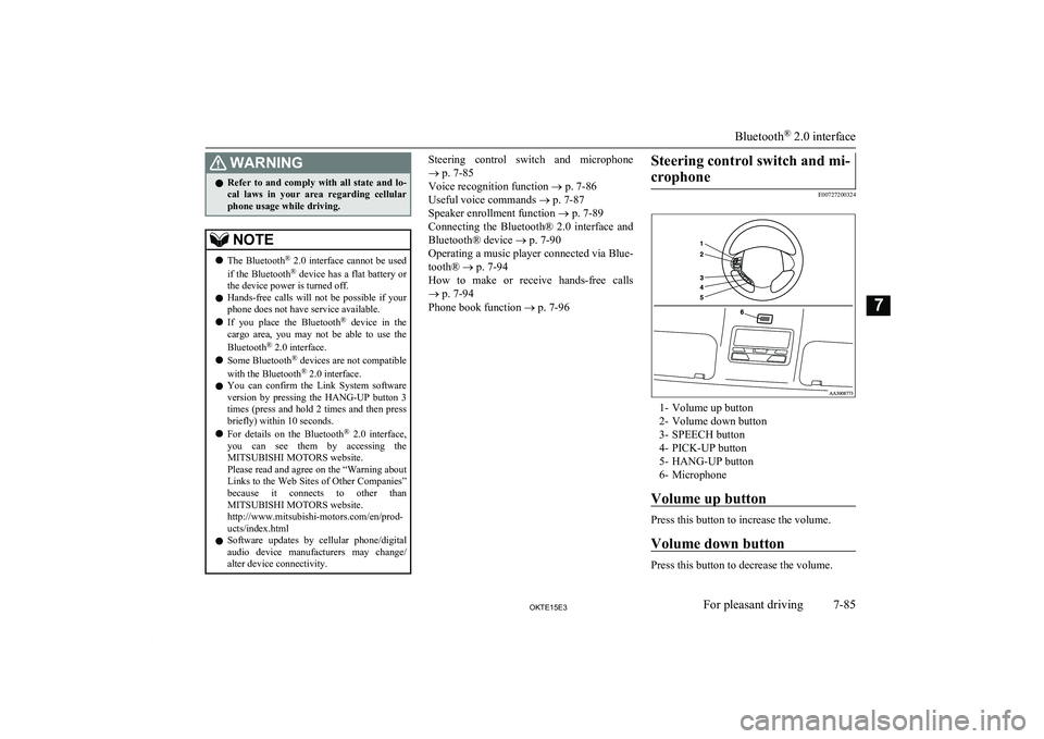 MITSUBISHI L200 2015 Owners Manual (in English) WARNINGlRefer to and comply with all state and lo-
cal laws in your area regarding cellular phone usage while driving.NOTEl The Bluetooth ®
2.0 interface cannot be used
if the Bl MITSUBISHI L200 2015 Owners Manual (in English) WARNINGlRefer to and comply with all state and lo-
cal laws in your area regarding cellular phone usage while driving.NOTEl The Bluetooth ®
2.0 interface cannot be used
if the Bl