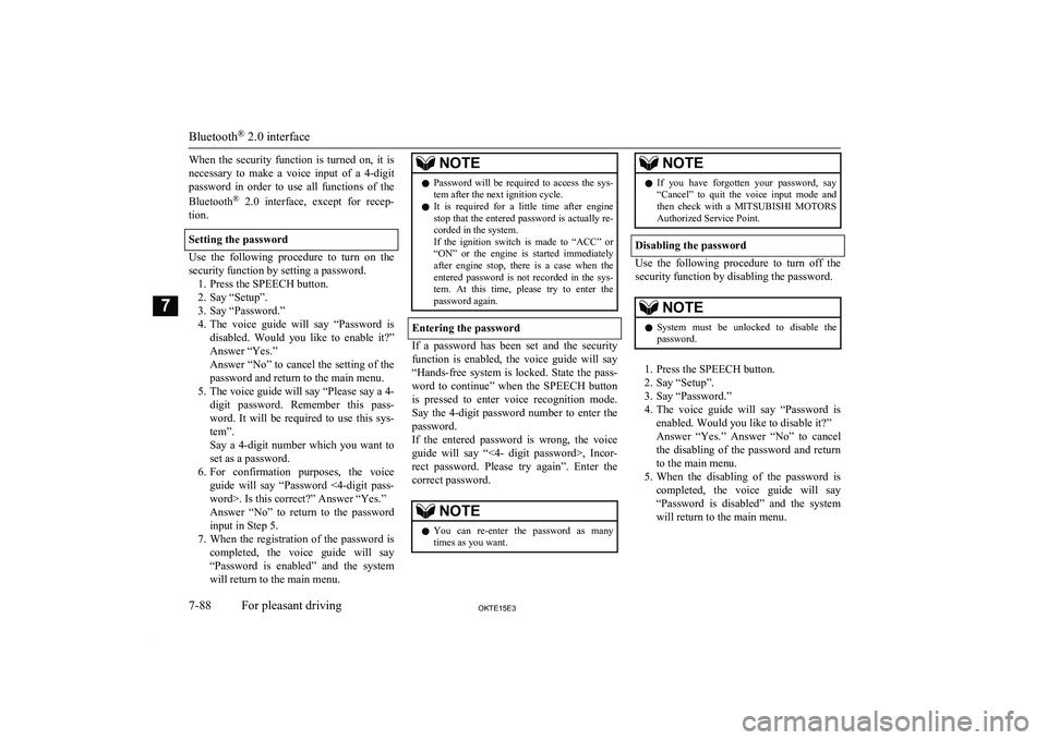 MITSUBISHI L200 2015 Owners Manual (in English) When the security function is turned on, it is
necessary to make a voice input of a 4-digit password in order to use all functions of the
Bluetooth ®
2.0 interface, except MITSUBISHI L200 2015 Owners Manual (in English) When the security function is turned on, it is
necessary to make a voice input of a 4-digit password in order to use all functions of the
Bluetooth ®
2.0 interface, except