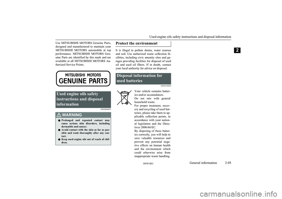 MITSUBISHI L200 2015  Owners Manual (in English) Use MITSUBISHI  MOTORS   Genuine  Parts,
designed  and  manufactured  to  maintain  your MITSUBISHI  MOTORS   automobile  at  top
performance.  MITSUBISHI  MOTORS  Gen-
uine  Parts  are  identified  b