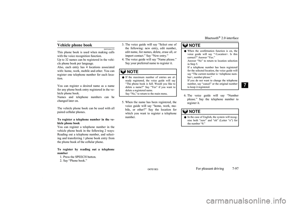 MITSUBISHI L200 2015 Owners Manual (in English) Vehicle phone book
E00763801275
This phone book is used when making calls
with the voice recognition function.
Up to 32 names can be registered in the vehi-
cle phone book per language.
Also, MITSUBISHI L200 2015 Owners Manual (in English) Vehicle phone book
E00763801275
This phone book is used when making calls
with the voice recognition function.
Up to 32 names can be registered in the vehi-
cle phone book per language.
Also,