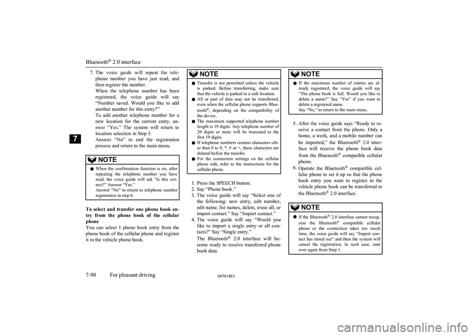 MITSUBISHI L200 2015  Owners Manual (in English) 7.The  voice  guide  will  repeat  the  tele-
phone  number  you  have  just  read,  and
then register the number.
When  the  telephone  number  has  been registered,  the  voice  guide  will  say
“