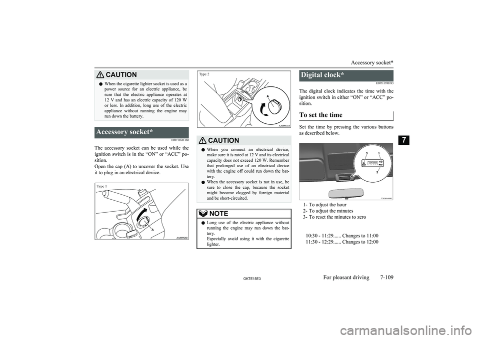 MITSUBISHI L200 2015 Owners Manual (in English) CAUTIONlWhen the cigarette lighter socket is used as a
power source for an electric appliance, be sure that the electric appliance operates at
12 V and has an electric capacity of MITSUBISHI L200 2015 Owners Manual (in English) CAUTIONlWhen the cigarette lighter socket is used as a
power source for an electric appliance, be sure that the electric appliance operates at
12 V and has an electric capacity of