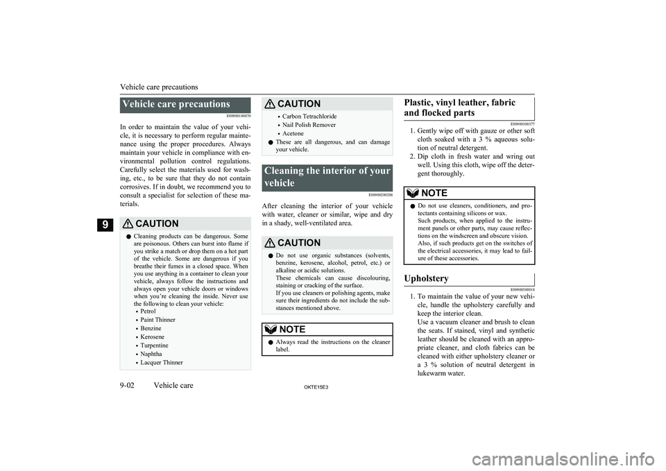 MITSUBISHI L200 2015 Owners Manual (in English) Vehicle care precautionsE00900100870
In order to maintain the value of your vehi- cle, it is necessary to perform regular mainte- nance using the proper procedures. Always
maintain your v MITSUBISHI L200 2015 Owners Manual (in English) Vehicle care precautionsE00900100870
In order to maintain the value of your vehi- cle, it is necessary to perform regular mainte- nance using the proper procedures. Always
maintain your v