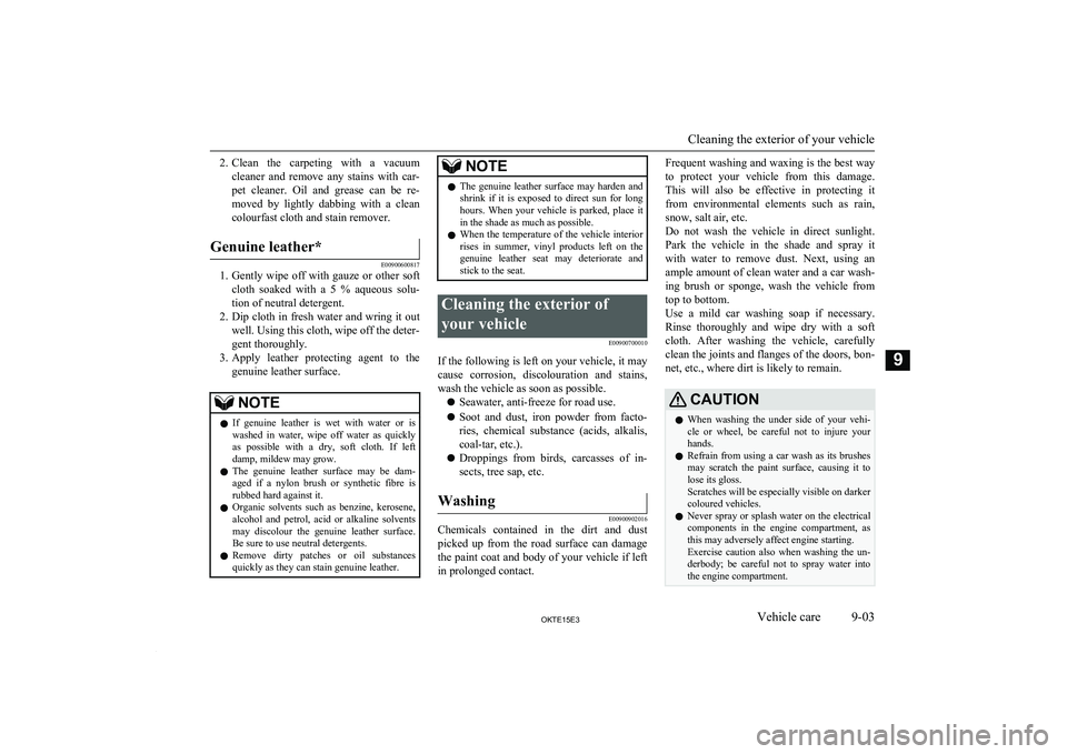MITSUBISHI L200 2015 Owners Manual (in English) 2.Clean the carpeting with a vacuum
cleaner and remove any stains with car- pet cleaner. Oil and grease can be re- moved by lightly dabbing with a cleancolourfast cloth and sta MITSUBISHI L200 2015 Owners Manual (in English) 2.Clean the carpeting with a vacuum
cleaner and remove any stains with car- pet cleaner. Oil and grease can be re- moved by lightly dabbing with a cleancolourfast cloth and sta