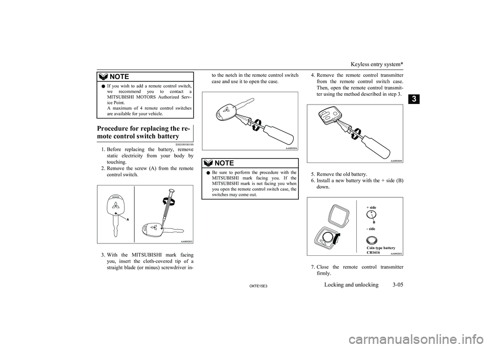 MITSUBISHI L200 2015 (in English) Owners Guide NOTElIf you wish to add a remote control switch,
we recommend you to contact a
MITSUBISHI MOTORS Authorized Serv-
ice Point.
A maximum of 4 remote control switches
are available MITSUBISHI L200 2015 (in English) Owners Guide NOTElIf you wish to add a remote control switch,
we recommend you to contact a
MITSUBISHI MOTORS Authorized Serv-
ice Point.
A maximum of 4 remote control switches
are available
