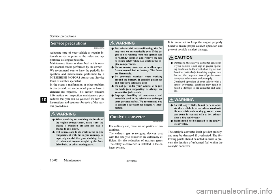 MITSUBISHI L200 2015 (in English) Owners Guide Service precautionsE01000100706
Adequate care of your vehicle at regular in- tervals serves to preserve the value and ap-
pearance as long as possible.
Maintenance items as described MITSUBISHI L200 2015 (in English) Owners Guide Service precautionsE01000100706
Adequate care of your vehicle at regular in- tervals serves to preserve the value and ap-
pearance as long as possible.
Maintenance items as described