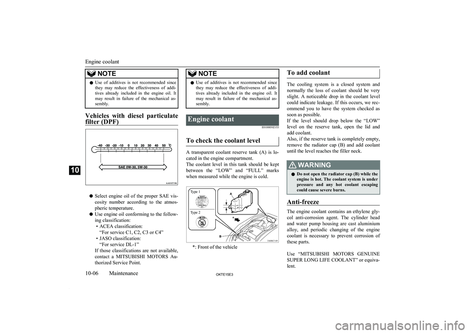 MITSUBISHI L200 2015 (in English) Owners Guide NOTElUse of additives is not recommended since
they may reduce the effectiveness of addi-
tives already included in the engine oil. It may result in failure of the mechanical MITSUBISHI L200 2015 (in English) Owners Guide NOTElUse of additives is not recommended since
they may reduce the effectiveness of addi-
tives already included in the engine oil. It may result in failure of the mechanical