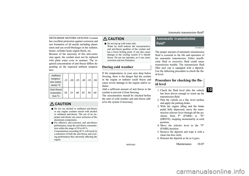 MITSUBISHI L200 2015   (in English) Owners Guide MITSUBISHI MOTORS  GENUINE Coolant
has excellent protection against corrosion and rust  formation  of  all  metals  including  alumi-
nium and can avoid blockages in the radiator, heater, cylinder hea