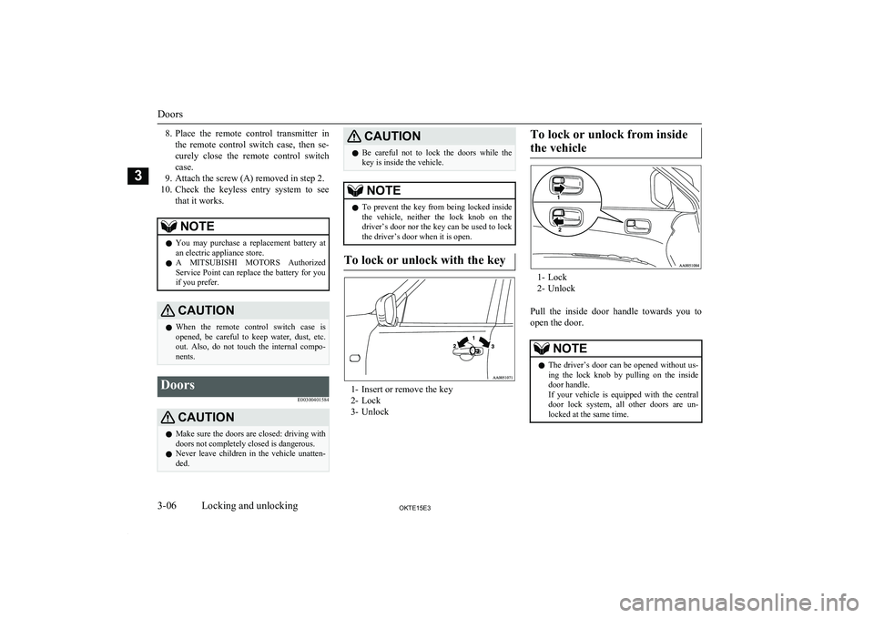 MITSUBISHI L200 2015 (in English) Owners Guide 8.Place the remote control transmitter in
the remote control switch case, then se- curely close the remote control switch
case.
9. Attach the screw (A) removed in step 2.
10. Check th MITSUBISHI L200 2015 (in English) Owners Guide 8.Place the remote control transmitter in
the remote control switch case, then se- curely close the remote control switch
case.
9. Attach the screw (A) removed in step 2.
10. Check th