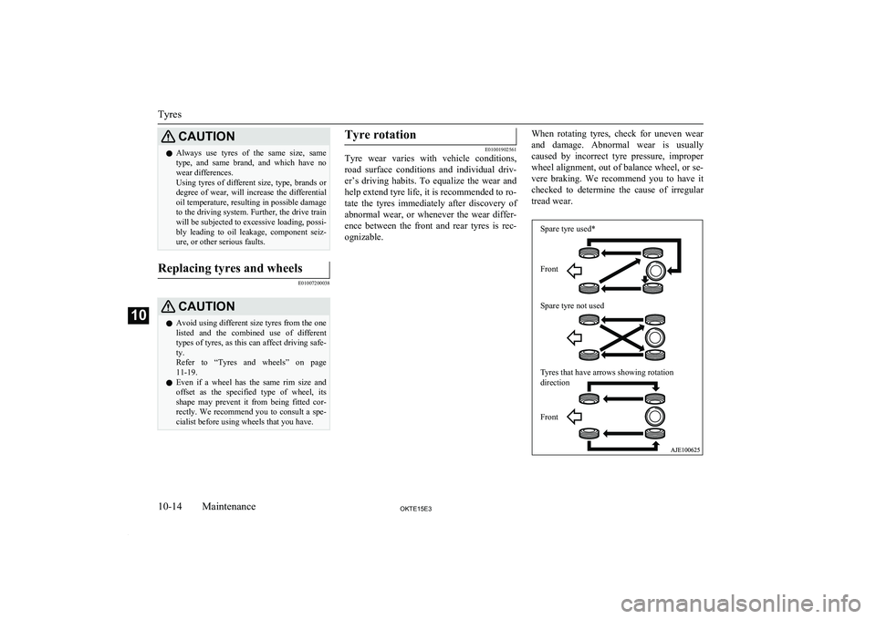 MITSUBISHI L200 2015 Owners Manual (in English) CAUTIONlAlways use tyres of the same size, same
type, and same brand, and which have no wear differences.
Using tyres of different size, type, brands or
degree of wear, will i MITSUBISHI L200 2015 Owners Manual (in English) CAUTIONlAlways use tyres of the same size, same
type, and same brand, and which have no wear differences.
Using tyres of different size, type, brands or
degree of wear, will i