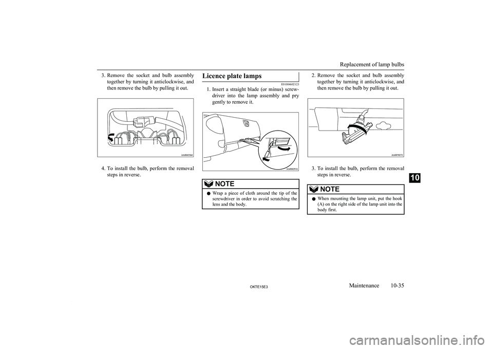 MITSUBISHI L200 2015 Owners Manual (in English) 3.Remove the socket and bulb assembly
together by turning it anticlockwise, and then remove the bulb by pulling it out.
4. To install the bulb, perform the removal
steps in reverse.
Li MITSUBISHI L200 2015 Owners Manual (in English) 3.Remove the socket and bulb assembly
together by turning it anticlockwise, and then remove the bulb by pulling it out.
4. To install the bulb, perform the removal
steps in reverse.
Li