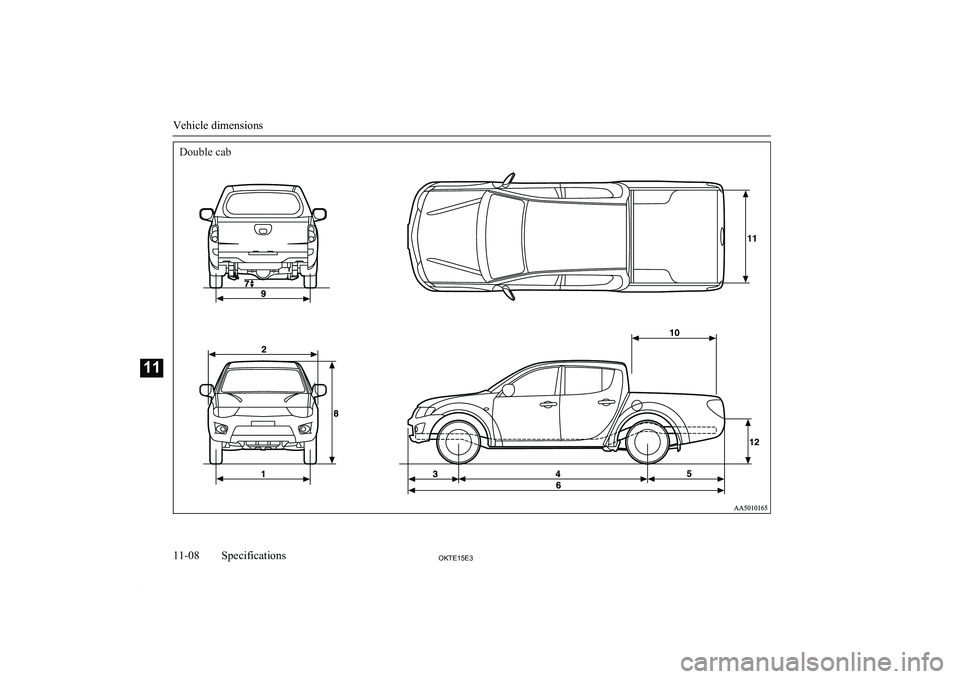 MITSUBISHI L200 2015  Owners Manual (in English) Double cab
Vehicle dimensions
11-08OKTE15E3Specifications11 