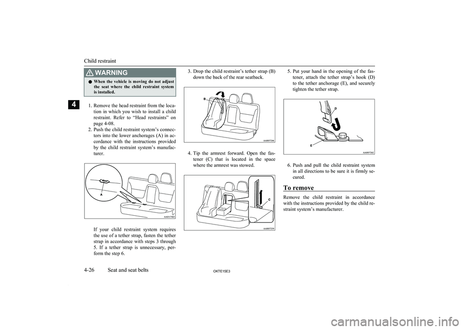 MITSUBISHI L200 2015 (in English) Manual PDF WARNINGlWhen the vehicle is moving do not adjust
the seat where the child restraint system
is installed.
1. Remove the head restraint from the loca-
tion in which you wish to instal MITSUBISHI L200 2015 (in English) Manual PDF WARNINGlWhen the vehicle is moving do not adjust
the seat where the child restraint system
is installed.
1. Remove the head restraint from the loca-
tion in which you wish to instal