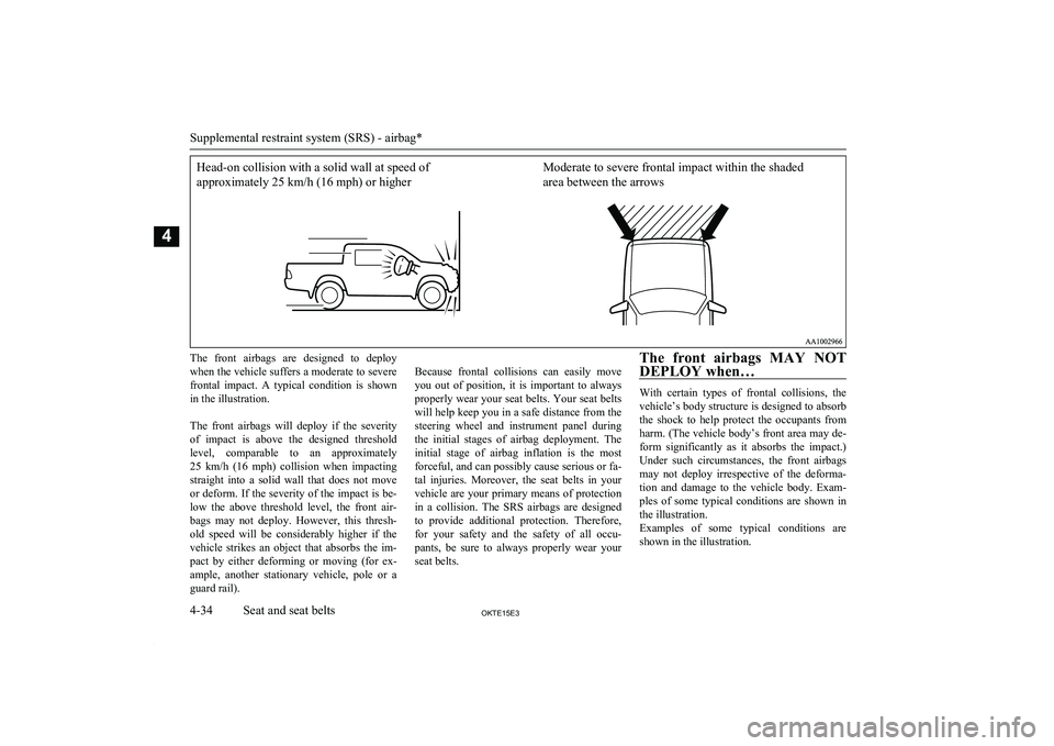 MITSUBISHI L200 2015 (in English) Manual PDF Head-on collision with a solid wall at speed of
approximately 25 km/h (16 mph) or higher Moderate to severe frontal impact within the shaded
area between the arrowsThe front airbags are desig MITSUBISHI L200 2015 (in English) Manual PDF Head-on collision with a solid wall at speed of
approximately 25 km/h (16 mph) or higher Moderate to severe frontal impact within the shaded
area between the arrowsThe front airbags are desig