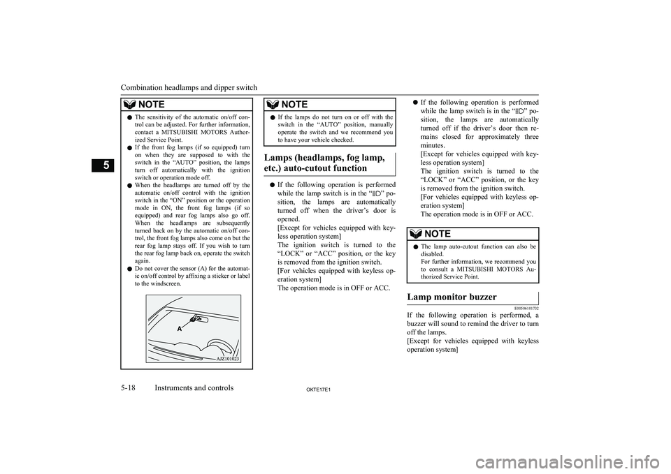 MITSUBISHI L200 2017  Owners Manual (in English) NOTElThe  sensitivity  of  the  automatic  on/off  con-
trol can be adjusted. For further information,contact  a  MITSUBISHI  MOTORS  Author-
ized Service Point.
l If  the  front  fog  lamps  (if  so 