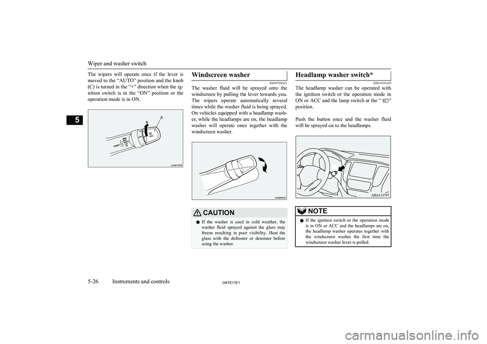 MITSUBISHI L200 2017  Owners Manual (in English) The  wipers  will  operate  once  if  the  lever  ismoved to the “AUTO” position and the knob
(C) is turned in the “+” direction when the ig- nition  switch  is  in  the  “ON”  position  o