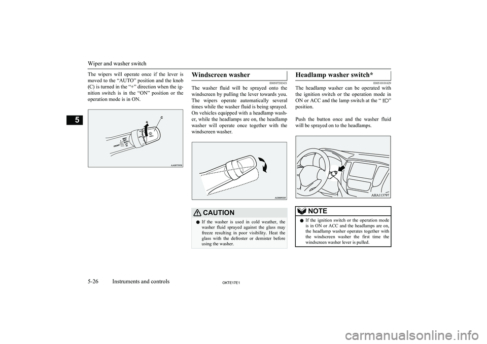 MITSUBISHI L200 2017 Owners Manual (in English) The wipers will operate once if the lever ismoved to the “AUTO” position and the knob
(C) is turned in the “+” direction when the ig- nition switch is in the “ON” position o MITSUBISHI L200 2017 Owners Manual (in English) The wipers will operate once if the lever ismoved to the “AUTO” position and the knob
(C) is turned in the “+” direction when the ig- nition switch is in the “ON” position o