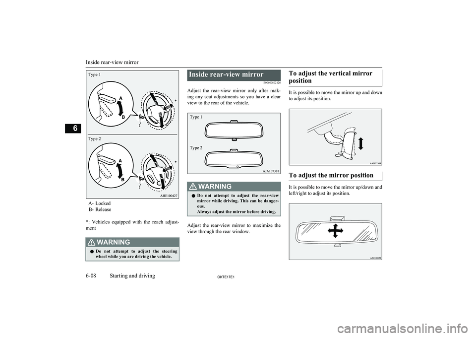 MITSUBISHI L200 2017 Owners Manual (in English) A- LockedB- Release
*: Vehicles equipped with the reach adjust- ment
WARNINGl Do not attempt to adjust the steering
wheel while you are driving the vehicle.Inside rear-view mirror
E0060080 MITSUBISHI L200 2017 Owners Manual (in English) A- LockedB- Release
*: Vehicles equipped with the reach adjust- ment
WARNINGl Do not attempt to adjust the steering
wheel while you are driving the vehicle.Inside rear-view mirror
E0060080