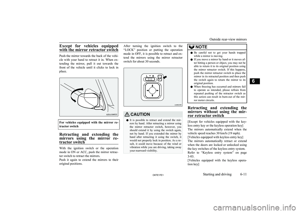 MITSUBISHI L200 2017 Owners Manual (in English) Except for vehicles equippedwith the mirror retractor switch
Push the mirror towards the back of the vehi- cle with your hand to retract it in. When ex-
tending the mirror, pull it ou MITSUBISHI L200 2017 Owners Manual (in English) Except for vehicles equippedwith the mirror retractor switch
Push the mirror towards the back of the vehi- cle with your hand to retract it in. When ex-
tending the mirror, pull it ou