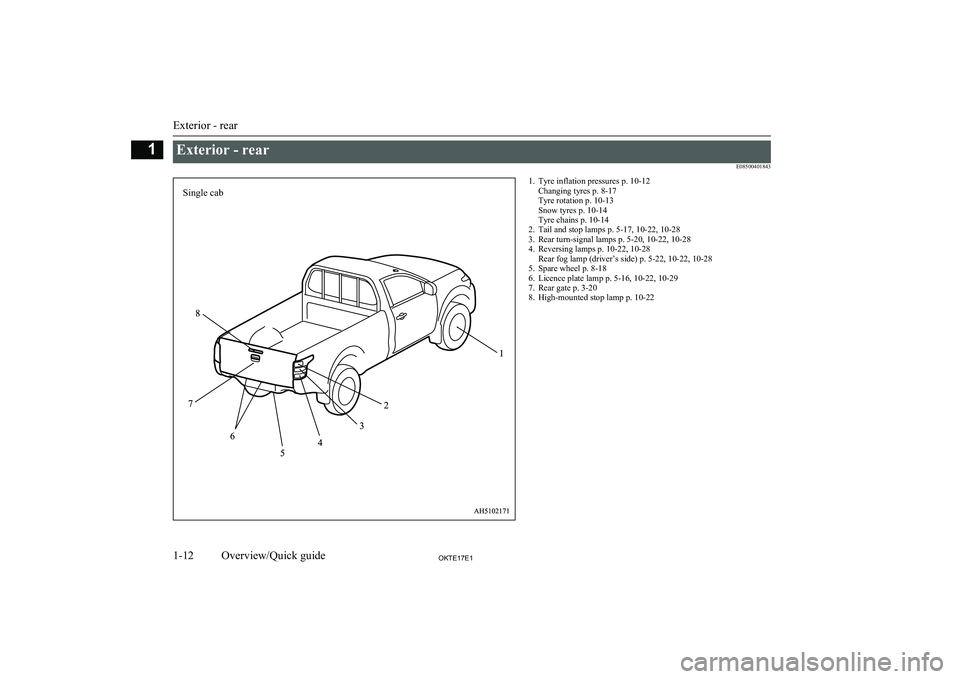 MITSUBISHI L200 2017 (in English) User Guide Exterior - rearE085004018431. Tyre inflation pressures p. 10-12Changing tyres p. 8-17
Tyre rotation p. 10-13
Snow tyres p. 10-14
Tyre chains p. 10-14
2. Tail and stop lamps p. 5-17, 10-22, 10-28
3. Re MITSUBISHI L200 2017 (in English) User Guide Exterior - rearE085004018431. Tyre inflation pressures p. 10-12Changing tyres p. 8-17
Tyre rotation p. 10-13
Snow tyres p. 10-14
Tyre chains p. 10-14
2. Tail and stop lamps p. 5-17, 10-22, 10-28
3. Re