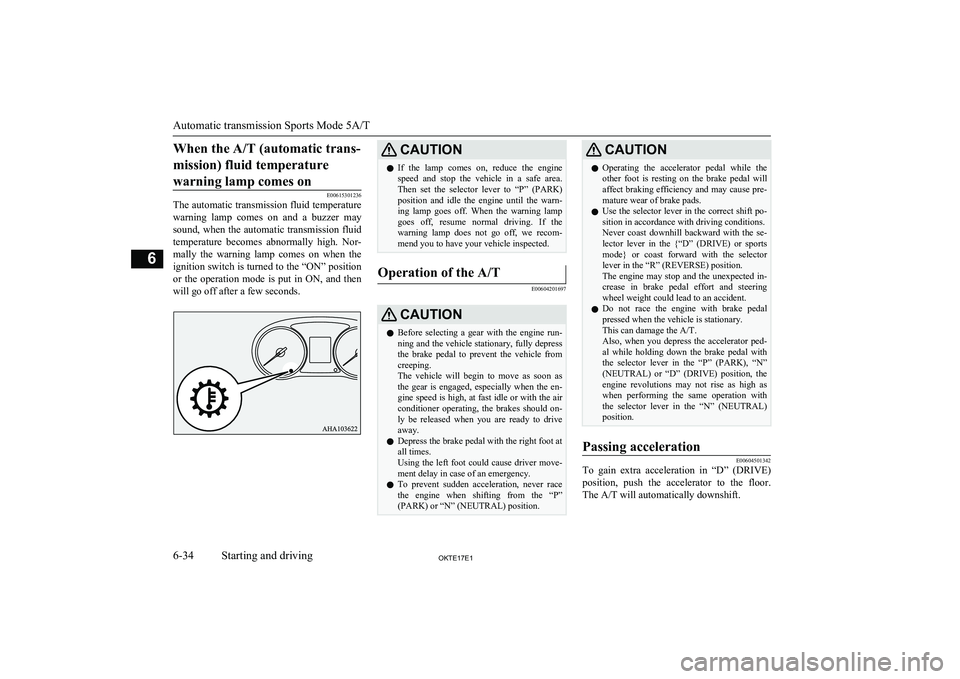 MITSUBISHI L200 2017  Owners Manual (in English) When the A/T (automatic trans-mission) fluid temperature warning lamp comes on
E00615301236
The automatic transmission fluid temperature
warning  lamp  comes  on  and  a  buzzer  may
sound, when the a