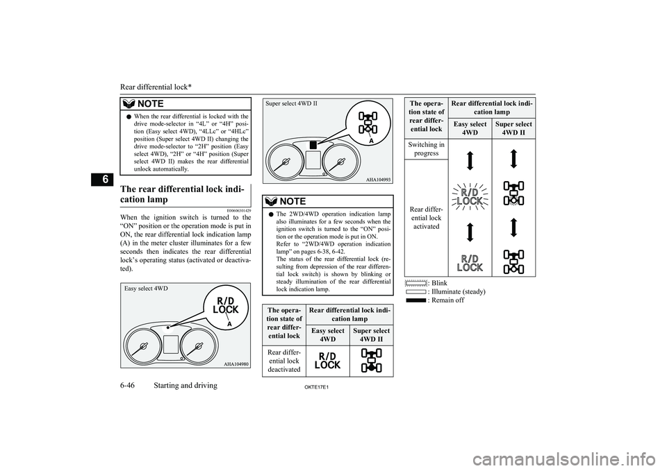 MITSUBISHI L200 2017  Owners Manual (in English) NOTElWhen  the  rear  differential  is  locked  with  the
drive  mode-selector  in  “4L”  or  “4H”  posi-
tion  (Easy  select  4WD),  “4LLc”  or  “4HLc”
position  (Super  select  4WD  