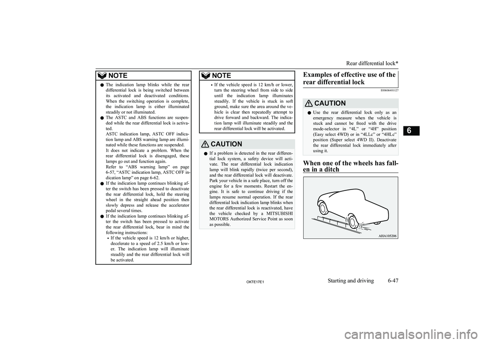 MITSUBISHI L200 2017 (in English) User Guide NOTElThe indication lamp blinks while the rear
differential lock is being switched between
its activated and deactivated conditions. When the switching operation is complete,
the MITSUBISHI L200 2017 (in English) User Guide NOTElThe indication lamp blinks while the rear
differential lock is being switched between
its activated and deactivated conditions. When the switching operation is complete,
the