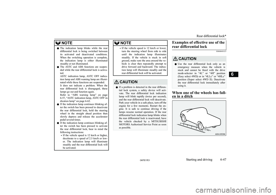 MITSUBISHI L200 2017   (in English) User Guide NOTElThe  indication  lamp  blinks  while  the  rear
differential  lock  is  being  switched  between
its  activated  and  deactivated  conditions. When  the  switching  operation  is  complete,
the  