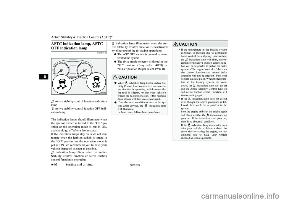 MITSUBISHI L200 2017   (in English) Owners Guide ASTC indication lamp, ASTCOFF indication lamp
E00617101166
 Active stability control function indication
lamp
 Active stability control function OFF indi-
cation lamp
 
The  indication  lamps  should 