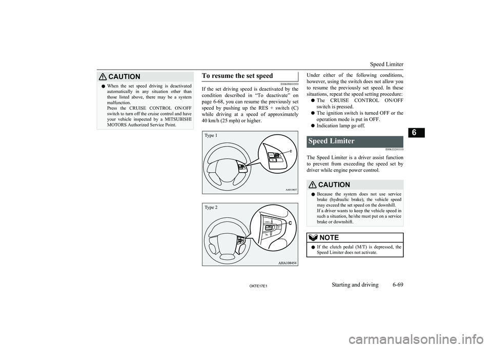 MITSUBISHI L200 2017 Owners Manual (in English) CAUTIONlWhen the set speed driving is deactivated
automatically in any situation other thanthose listed above, there may be a system
malfunction.
Press the CRUISE CONTROL ON/OFF MITSUBISHI L200 2017 Owners Manual (in English) CAUTIONlWhen the set speed driving is deactivated
automatically in any situation other thanthose listed above, there may be a system
malfunction.
Press the CRUISE CONTROL ON/OFF