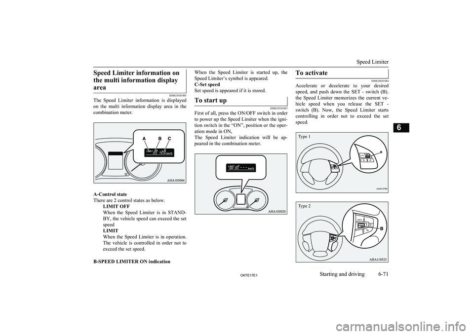 MITSUBISHI L200 2017 Owners Manual (in English) Speed Limiter information onthe multi information display area
E00633401095
The Speed Limiter information is displayed
on the multi information display area in the
combination meter.
A-Con MITSUBISHI L200 2017 Owners Manual (in English) Speed Limiter information onthe multi information display area
E00633401095
The Speed Limiter information is displayed
on the multi information display area in the
combination meter.
A-Con