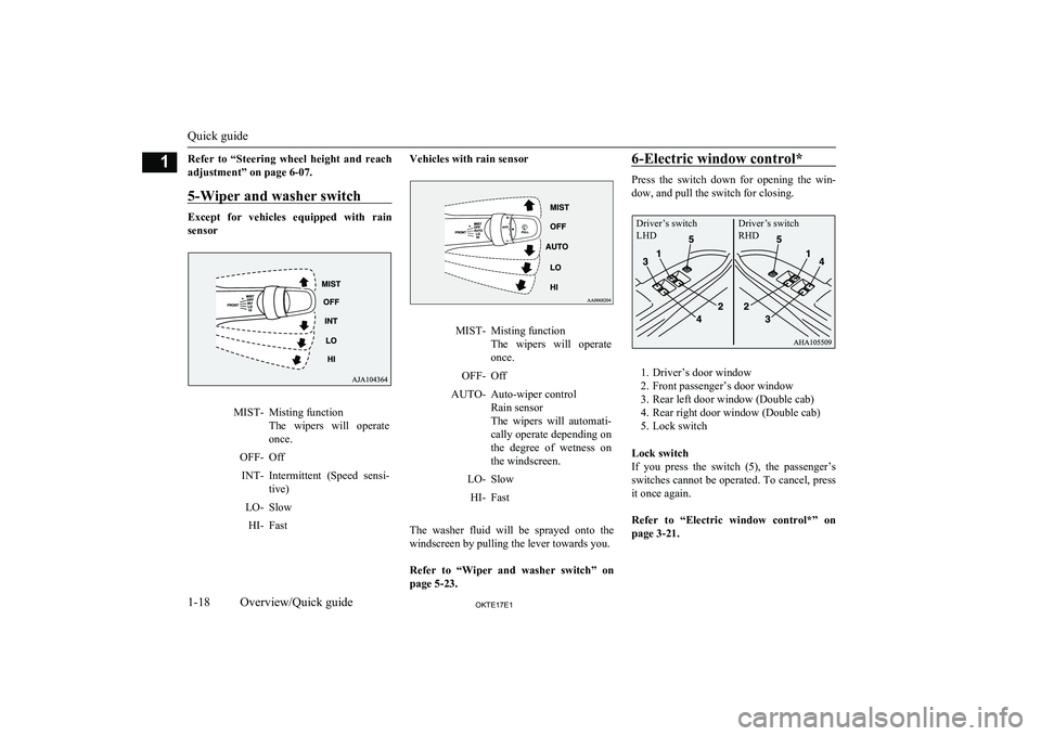 MITSUBISHI L200 2017  Owners Manual (in English) Refer  to  “Steering  wheel  height  and  reach
adjustment” on page 6-07.
5-Wiper and washer switch Except  for  vehicles  equipped  with  rain
sensor MIST- Misting function
The wipers  will  oper