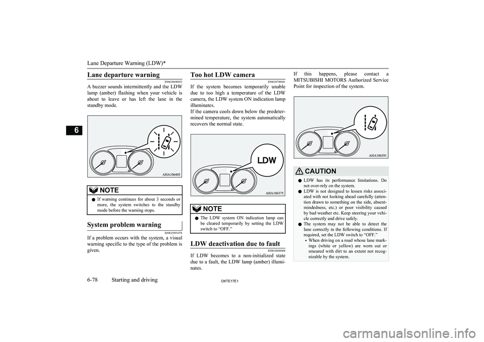 MITSUBISHI L200 2017 (in English) Service Manual Lane departure warning
E00638600053
A buzzer sounds intermittently and the LDW
lamp (amber) flashing when your vehicle is about to leave or has left the lane in the
standby mode.N MITSUBISHI L200 2017 (in English) Service Manual Lane departure warning
E00638600053
A buzzer sounds intermittently and the LDW
lamp (amber) flashing when your vehicle is about to leave or has left the lane in the
standby mode.N