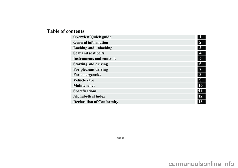 MITSUBISHI L200 2017  Owners Manual (in English) Table of contentsOverview/Quick guide1General information2Locking and unlocking3Seat and seat belts4Instruments and controls5Starting and driving6For pleasant driving7For emergencies8Vehicle care9Main