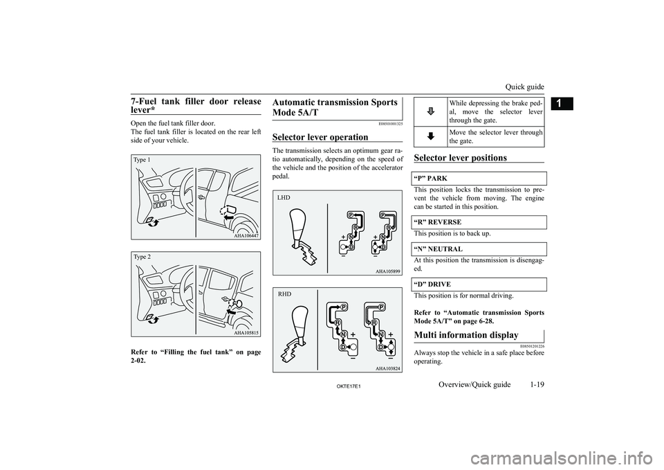 MITSUBISHI L200 2017 Owners Manual (in English) 7-Fuel tank filler door release
lever*
Open the fuel tank filler door.
The fuel tank filler is located on the rear left side of your vehicle.
Refer to “Filling the fuel tank” on MITSUBISHI L200 2017 Owners Manual (in English) 7-Fuel tank filler door release
lever*
Open the fuel tank filler door.
The fuel tank filler is located on the rear left side of your vehicle.
Refer to “Filling the fuel tank” on
