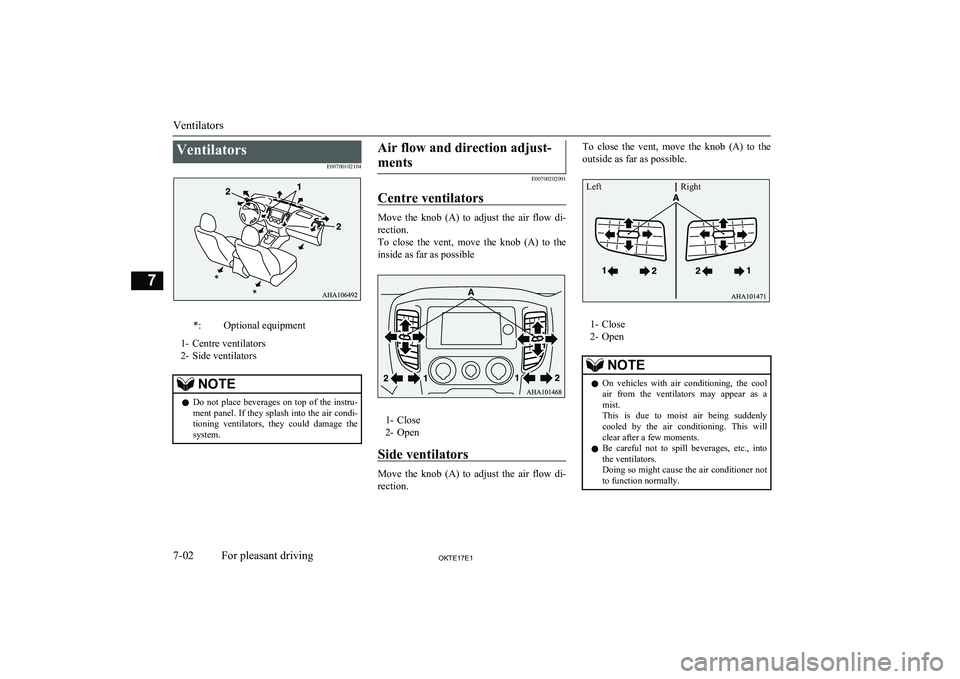 MITSUBISHI L200 2017 Owners Manual (in English) VentilatorsE00700102104*:Optional equipment
1- Centre ventilators
2- Side ventilators
NOTEl Do not place beverages on top of the instru-
ment panel. If they splash into the air condi-
tioning MITSUBISHI L200 2017 Owners Manual (in English) VentilatorsE00700102104*:Optional equipment
1- Centre ventilators
2- Side ventilators
NOTEl Do not place beverages on top of the instru-
ment panel. If they splash into the air condi-
tioning