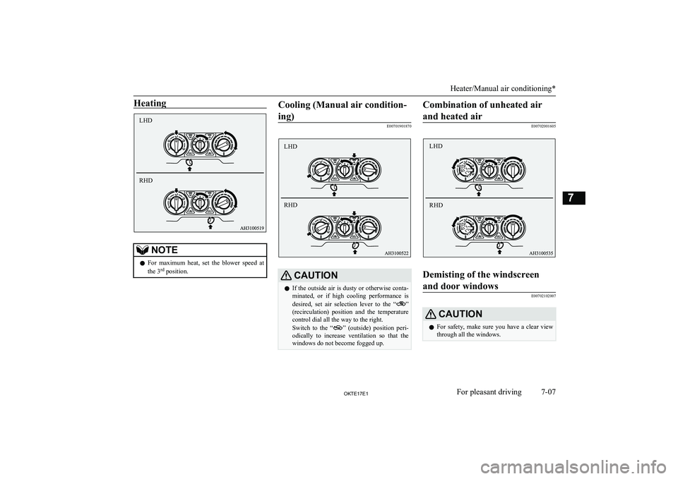 MITSUBISHI L200 2017 Owners Manual (in English) HeatingNOTElFor maximum heat, set the blower speed at
the 3 rd
position.Cooling (Manual air condition-
ing)
E00701901870
CAUTIONl If the outside air is dusty or otherwise conta-
minated, or MITSUBISHI L200 2017 Owners Manual (in English) HeatingNOTElFor maximum heat, set the blower speed at
the 3 rd
position.Cooling (Manual air condition-
ing)
E00701901870
CAUTIONl If the outside air is dusty or otherwise conta-
minated, or