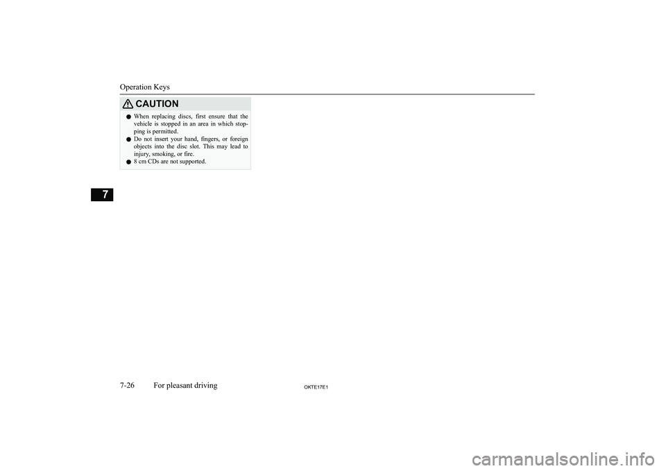 MITSUBISHI L200 2017 Owners Manual (in English) CAUTIONlWhen replacing discs, first ensure that the
vehicle is stopped in an area in which stop-ping is permitted.
l Do not insert your hand, fingers, or foreign
objects into th MITSUBISHI L200 2017 Owners Manual (in English) CAUTIONlWhen replacing discs, first ensure that the
vehicle is stopped in an area in which stop-ping is permitted.
l Do not insert your hand, fingers, or foreign
objects into th
