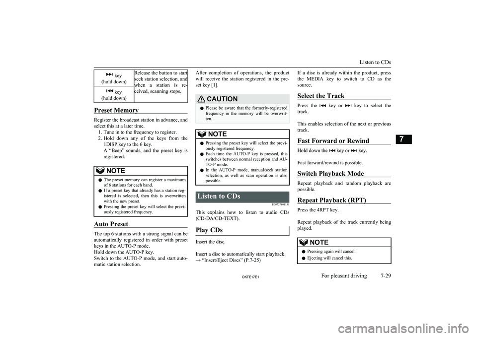 MITSUBISHI L200 2017  Owners Manual (in English)  key
(hold down)Release the button to start
seek station selection, and
when  a  station  is  re-
ceived, scanning stops. key
(hold down)
Preset Memory
Register the broadcast station in advance, and s