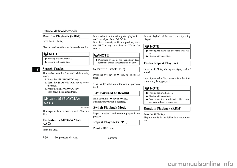MITSUBISHI L200 2017 Owners Manual (in English) Random Playback (RDM)
Press the 5RDM key.
Play the tracks on the disc in a random order.
NOTEl Pressing again will cancel.
l Ejecting will cancel this.
Search Tracks
This enables search of the track MITSUBISHI L200 2017 Owners Manual (in English) Random Playback (RDM)
Press the 5RDM key.
Play the tracks on the disc in a random order.
NOTEl Pressing again will cancel.
l Ejecting will cancel this.
Search Tracks
This enables search of the track