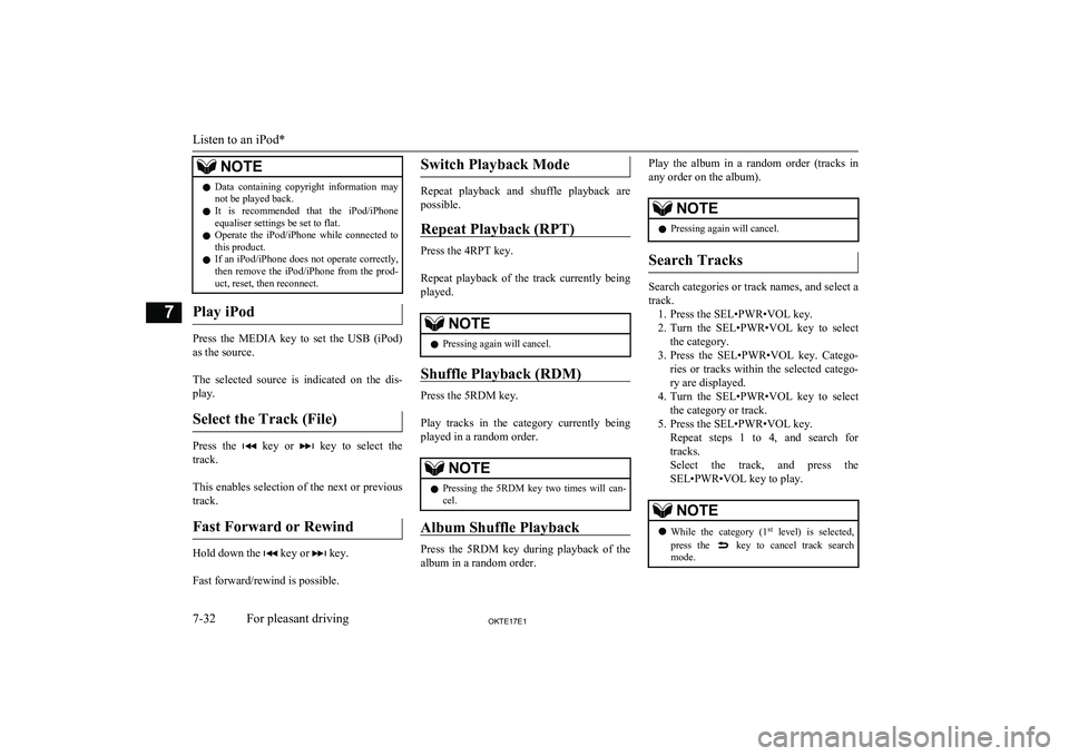 MITSUBISHI L200 2017  Owners Manual (in English) NOTElData  containing  copyright  information  may
not be played back.
l It  is  recommended  that  the  iPod/iPhone
equaliser settings be set to flat.
l Operate  the  iPod/iPhone  while  connected  t